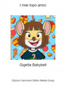 Gigetta Babybell - I miei topo amici