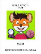 Nicoc&ograve; - TEST E ALTRO 1:TEST