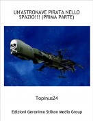 Topinus24 - UN'ASTRONAVE PIRATA NELLO SPAZIO!!! (PRIMA PARTE)