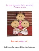 Ratoncita Marta C. - Lo que importa &eacute;s la amistadPresentaci&oacute;n