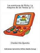Chedarcilla Quesita - Las aventuras de Nicky: La maquina de las fiestas (p 1)