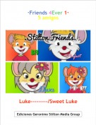 Luke---------/Sweet Luke - &middot;Friends 4Ever 1&middot;5 amigos