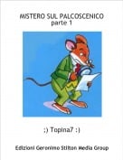 ;) Topina7 :) - MISTERO SUL PALCOSCENICOparte 1
