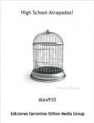 Alex910 - High School-Atrapadas!