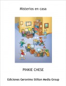 PINKIE CHESE - Misterios en casa