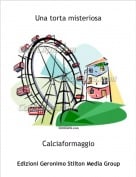 Calciaformaggio - Una torta misteriosa