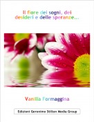Vanilla Formaggina - Il fiore dei sogni, dei desideri e delle speranze...