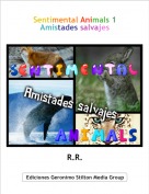 R.R. - Sentimental Animals 1Amistades salvajes
