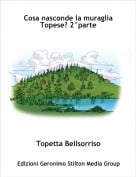Topetta Bellsorriso - Cosa nasconde la muraglia    Topese? 2&deg;parte