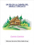 Cuenta Cuentos - UN D&Iacute;A EN LA CABA&Ntilde;A DEL ABUELO TORCUATO