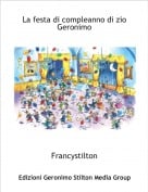 Francystilton - La festa di compleanno di zio Geronimo