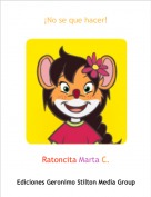 Ratoncita Marta C. - &iexcl;No se que hacer!