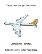 Gianlonimo Ferrilton - Vacanze estive per Geronimo