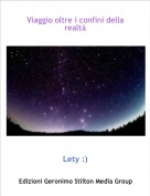 Lety :) - Viaggio oltre i confini della realt&agrave;