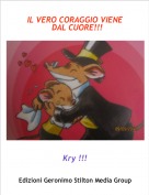 Kry !!! - IL VERO CORAGGIO VIENE  DAL CUORE!!!