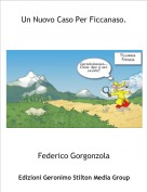 Federico Gorgonzola - Un Nuovo Caso Per Ficcanaso.