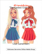 Club Camembert - #FriendsRules "The Coolest Club" pt. 3