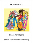 Bianca Parmigiano - Le mie B.M.F.F