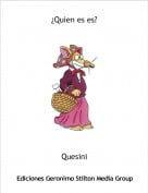 Quesini - &iquest;Quien es es?