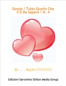 Di . . . Rachi !!!!!!!!!!!! - Gossip ! Tutto Quello Che C'&egrave; Da Sapere ! N. 4