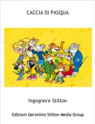 Ingegnere Stilton - CACCIA DI PASQUA