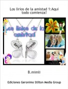 B.mimli - Los lirios de la amistad 1:Aqui todo comienza!
