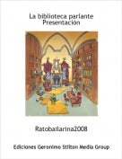 Ratobailarina2008 - La biblioteca parlantePresentaci&oacute;n