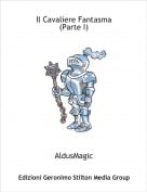 AldusMagic - Il Cavaliere Fantasma(Parte I)