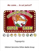 Topospritz - Ma come... Io sul palco!?