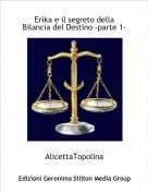AlicettaTopolina - Erika e il segreto della Bilancia del Destino -parte 1-