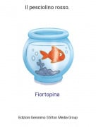 Fiortopina - Il pesciolino rosso.