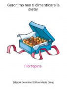 Fiortopina - Geronimo non ti dimenticare la dieta!