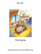 Fiortopina - Eri tu?
