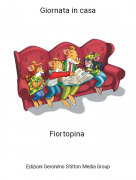 Fiortopina - Giornata in casa