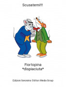 Fiortopina*dispiaciuta* - Scusatemi!!!