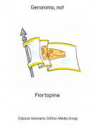 Fiortopina - Geronimo, no!