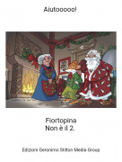 FiortopinaNon &egrave; il 2. - Aiutooooo!