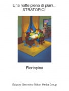 Fiortopina - Una notte piena di piani...STRATOPICI!
