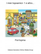 Fiortopina - I miei topoamici- 1 e altro...