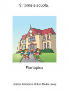 Fiortopina - Si torna a scuola.