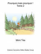 Mimi T&eacute;a - Pourquoi,mais pourquoi !Tome 2