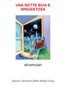 alicemulan - UNA NOTTE BUIA E SPAVENTOSA
