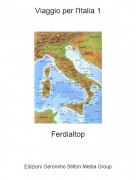 Ferdialtop - Viaggio per l'Italia 1