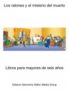 Libros para mayores de seis a&ntilde;os - Los ratones y el misterio del muerto