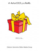 Akira. - A Astur1313 y a Ra46.
