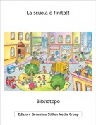 Bibliotopo - La scuola &egrave; finita!!