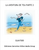 GUAY500 - LA AVENTURA DE TEA PARTE 2