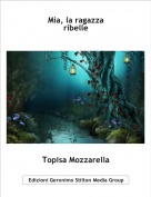 Topisa Mozzarella - Mia, la ragazza ribelle