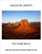 TEA CUORE BELLO - VIAGGIO NEL DESERTO