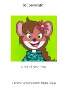Gossipmouse - Mi presento!